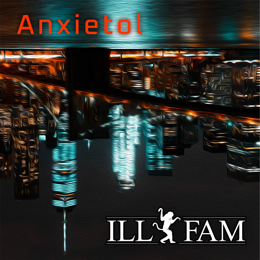 Anxietol by Ill Fam