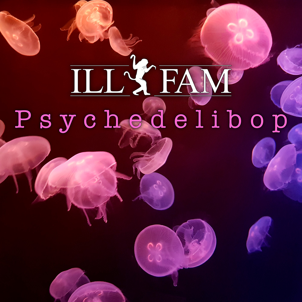 Psychedelibop by Ill Fam