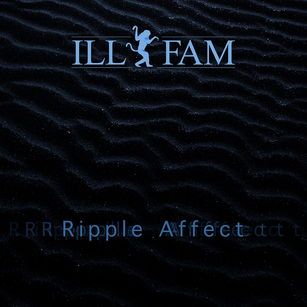 Ripple Affect by Ill Fam