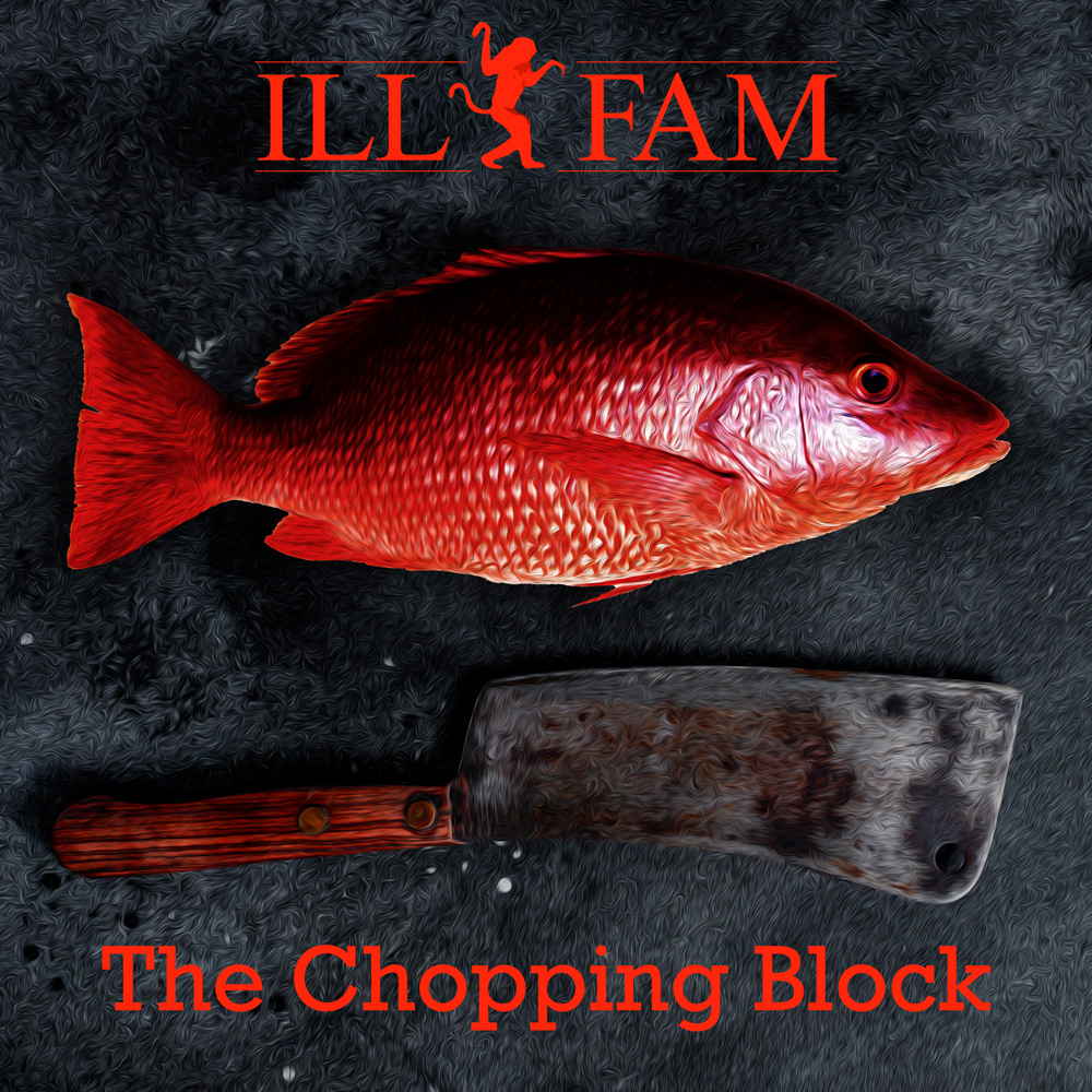The Chopping Block by Ill Fam