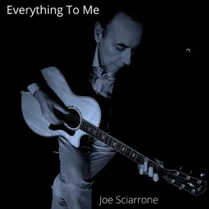 Everything to Me - single by Joe Sciarrone