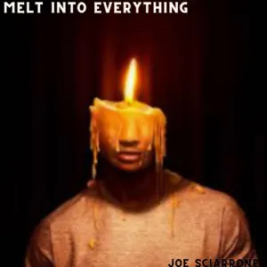 Melt Into Everything - single by Joe Sciarrone