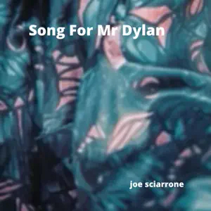 Song for Mr. Dylan - single by Joe Sciarrone