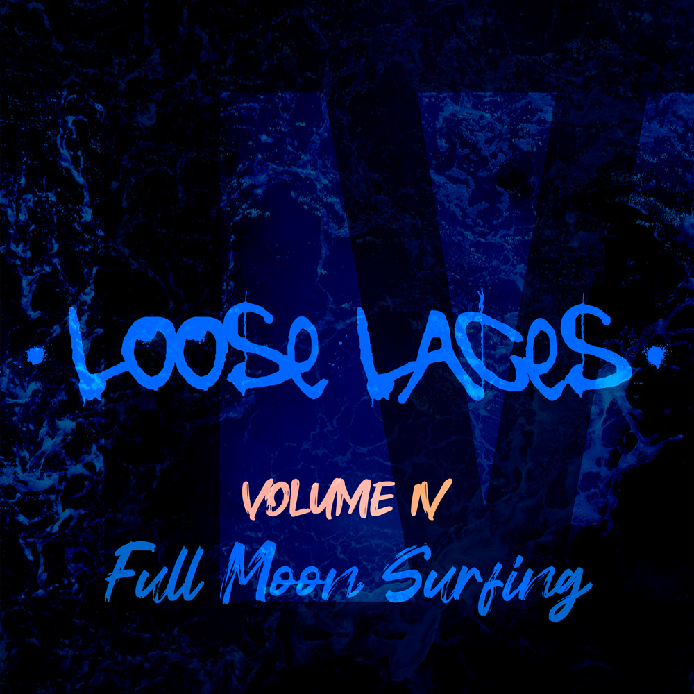 Volume 4: Full Moon Surfing by Loose Laces