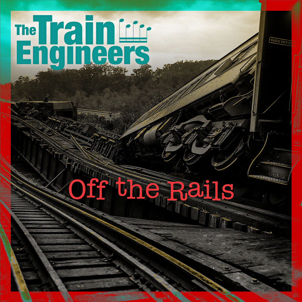 Off the Rails by The Train Engineers